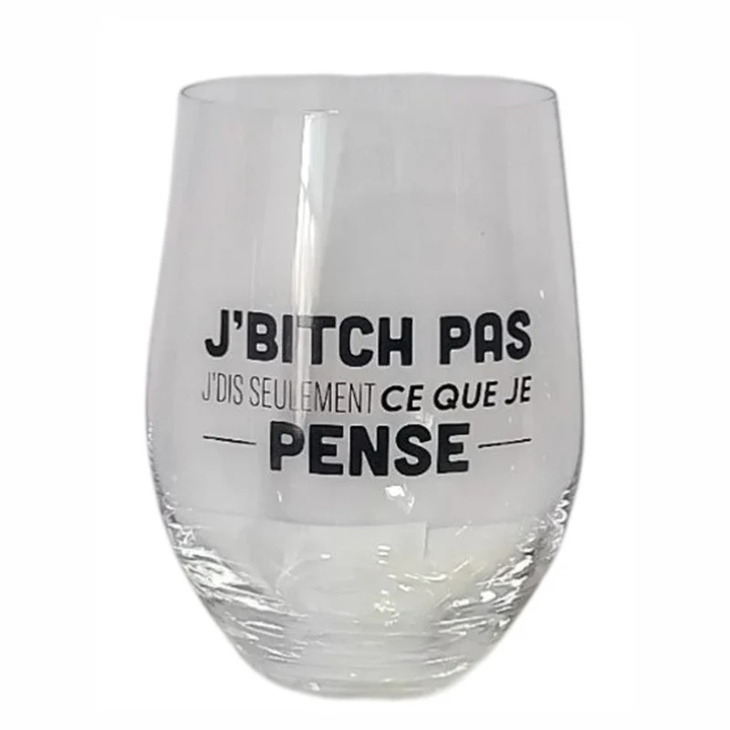 Verre à vin sans pied avec inscription "J’BITCH PAS J’DIS SEULEMENT CE QUE JE PENSE"